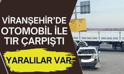 Viranşehir’de Otomobil İle Tır Çarpıştı