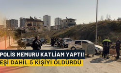 Polis memuru katliam yaptı! Eşi dahil 5 kişiyi öldürdü