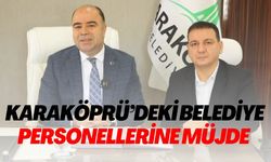 Karaköprü Belediyesi Personellerine Müjde