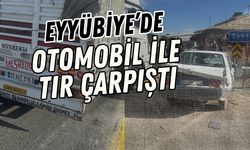 Eyyübiye’de Otomobil İle Tır Çarpıştı