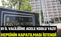 81 İl Valiliğine Acele Kodlu Yazı! Hepsinin Kapatılması İstendi