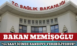 Bakan Memişoğlu: “24 Saat İçinde Randevu Verebiliyoruz”