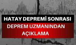 Hatay  Depremi Sonrası Deprem Uzmanından Açıklama