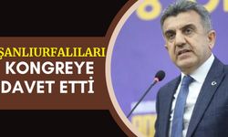 İl Başkanı Günbegi Şanlıurfalıları Kongreye Davet Etti