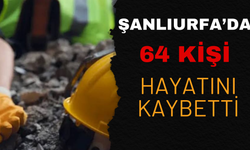 Şanlıurfa'da 2024 Yılı İçinde 64 Kişi Hayatını Kaybetti: İlk Sırada İstanbul Var