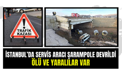 İstanbul'da Servis Aracı Şarampole Devrildi! Ölü ve Yaralılar Var