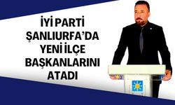 İyi Parti Şanlıurfa’da Yeni İlçe Başkanlarını Açıkladı