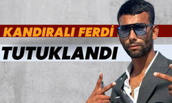 Kandıralı Ferdi' Tutuklandı: İşte Nedeni