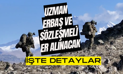 Uzman Erbaş ve Sözleşme Er Alınacak! İşte Detaylar