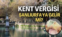 Kent Vergisi Şanlıurfa'ya Gelir Mi?