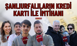 Şanlıurfalıların Kredi Kartı İle İmtihanı!