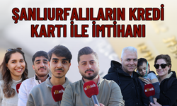 Şanlıurfalıların Kredi Kartı İle İmtihanı!