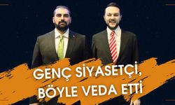 Şanlıurfalı Genç Siyasetçi, Böyle Veda Etti