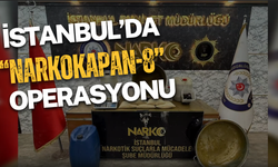 İstanbul'da “NARKOKAPAN-8” Operasyonu