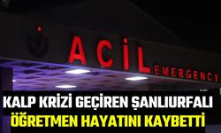 Kalp Krizi Geçiren Şanlıurfalı Öğretmen Hayatını Kaybetti