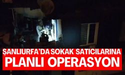 Şanlıurfa’da Sokak Satıcılarına Planlı Operasyon