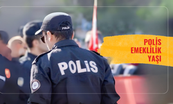 Polis Emeklilik Yaşı