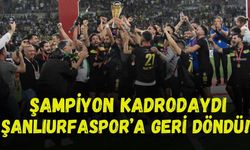 Şampiyon Kadrodaydı: Şanlıurfaspor’a Geri Döndü!