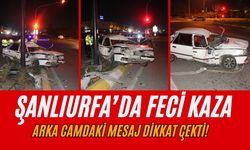 Şanlıurfa’da Feci Kaza: Arka Camdaki Yazı Dikkat Çekti!