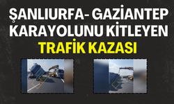 Şanlıurfa- Gaziantep Karayolunu Kitleyen Trafik Kazası