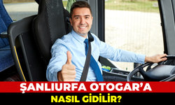 Şanlıurfa Otogar'a Nasıl Gidilir?