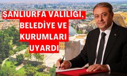 Şanlıurfa Valiliği, Belediye Ve Kurumları Uyardı