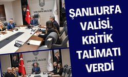 Şanlıurfa Valisi Hasan Şıldak, Kritik Talimatı Verdi