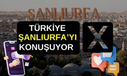 Şanlıurfa, X Sosyal Medya Platformunda Türkiye'nin Gündeminde