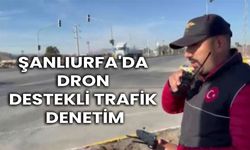 Şanlıurfa’da Dronla Ceza Yağmuru!