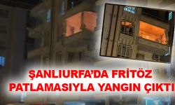 Şanlıurfa’da Fritöz Patlamasıyla Yangın Çıktı