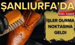 Şanlıurfa'da İşler Durma Noktasına Geldi