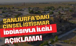 Şanlıurfa’daki Cinsel İstismar İddiasıyla İlgili Açıklama!