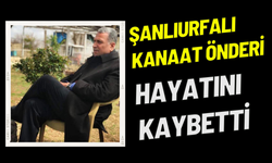 Şanlıurfalı Kanaat Önderi Hayatını Kaybetti