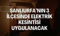 Şanlıurfa’nın 3 İlçesinde Elektrik Kesintisi Uygulanacak