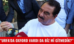 İbrahim Tatlıses'in "Urfa'da Oxford Vardı da Biz Mi Gitmedik?" Sözü Gerçek Oluyor