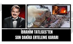 İbrahim Tatlıses'ten Son Dakika Erteleme Kararı