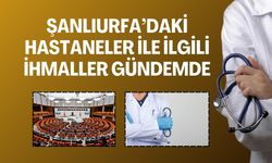 Şanlıurfa’daki Hastaneler ile İlgili İhmaller Gündemde