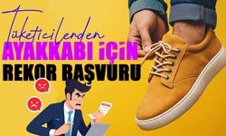 Tüketicilerden Ayakkabı İçin Rekor Başvuru