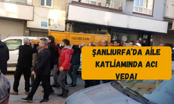 Şanlıurfa’da Aile Katliamında Acı Veda