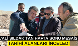 Vali Şıldak’tan Hafta Sonu Mesaisi! Tarihi Alanları İnceledi