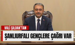 Vali Şıldak’tan Şanlıurfalı Gençlere Çağrı Var