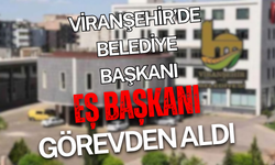 Şanlıurfa Viranşehir'de Belediye Başkanı Eş Başkanı Görevden Aldı!