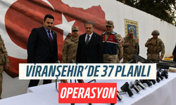 Şanlıurfa Viranşehir’de 37 Planlı Operasyon!