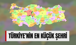 Türkiye’nin En Küçük Şehri