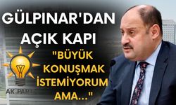 Gülpınar'dan Açık Kapı: "Büyük Konuşmak İstemiyorum Ama..."