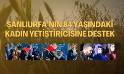 84 Yaşındaki Zehra Gültekin’e Şanlıurfa’dan Büyük Destek!