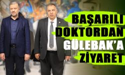 Başarılı Doktordan Gülebak’a Ziyaret