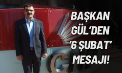 Başkan Gül’den ‘6 Şubat’ Mesajı!