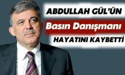 Abdullah Gül'ün Basın Danışmanı Hayatını Kaybetti