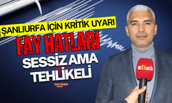 Şanlıurfa İçin Kritik Uyarı: Fay Hatları Sessiz Ama Tehlikeli!